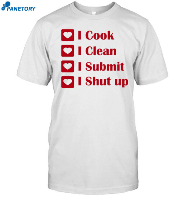 I Cook I Clean I Submit I Shut Up Shirt