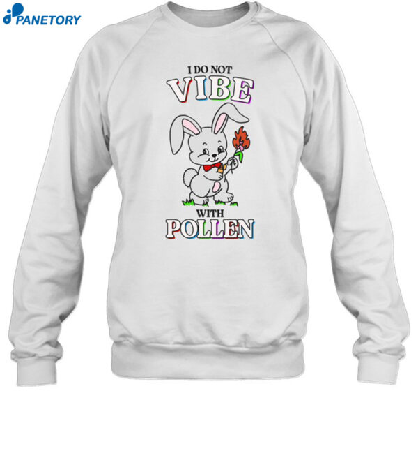 I Do Not Vibe With Pollen Shirt 1