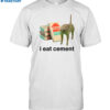 I Eat Cement Cursed Cat Shirt