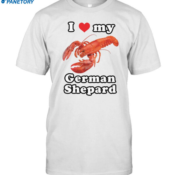 I Love My German Shepard Shirt