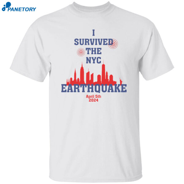 I Survived The Nyc Earthquake April 5th 2024 Shirt