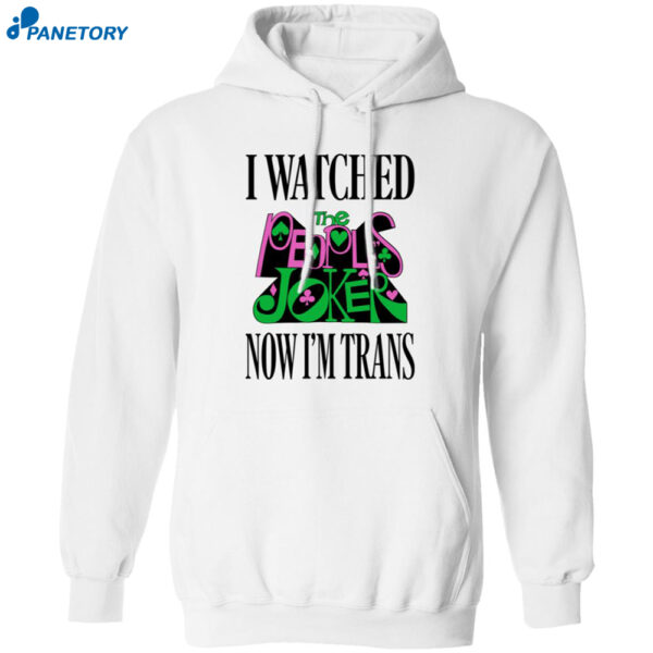 I Watched Now I’m Trans Shirt 1