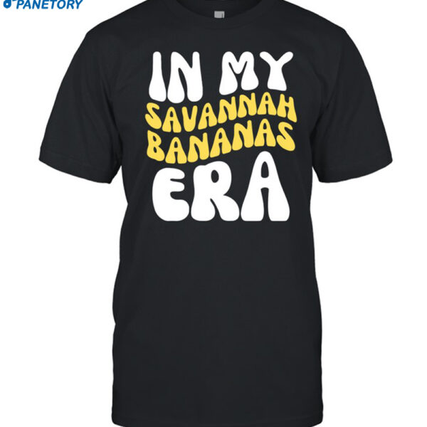 In My Savannah Bananas Era Shirt