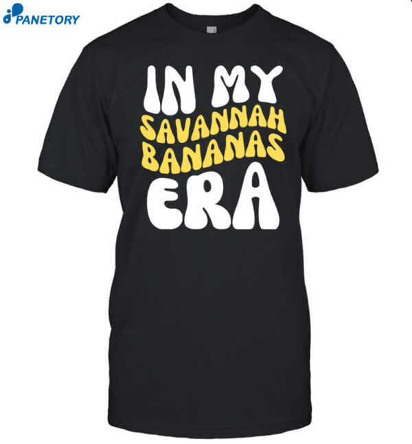 In My Savannah Bananas Era Shirt