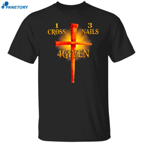 Jesus 1 Cross 3 Nails 4 Given Shirt