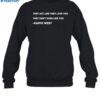 Kanye West They Act Like They Love You They Don't Even Like You Shirt 1