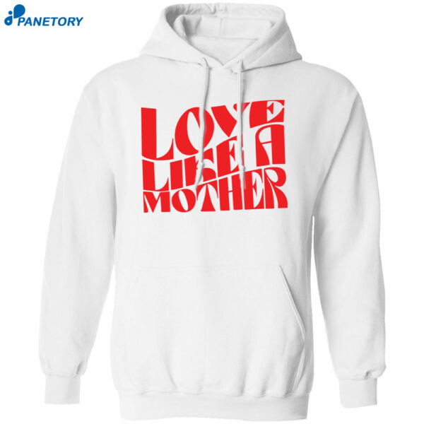 Love Like A Mother Shirt 1