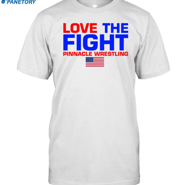 Love The Fight Pinnacle Wrestling Shirt