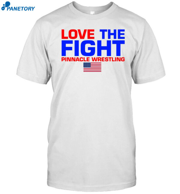 Love The Fight Pinnacle Wrestling Shirt