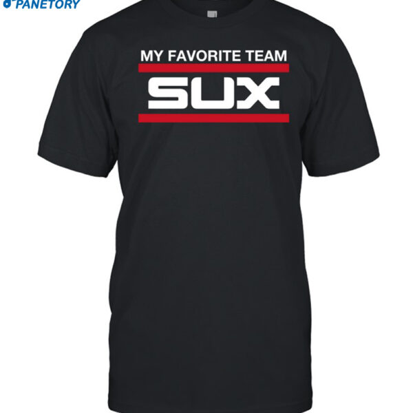 My Favorite Team Sux Shirt