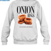 Onion Rings I Too Am Better When Battered Shirt 1