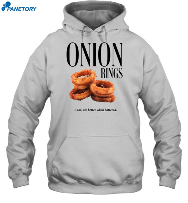 Onion Rings I Too Am Better When Battered Shirt 2