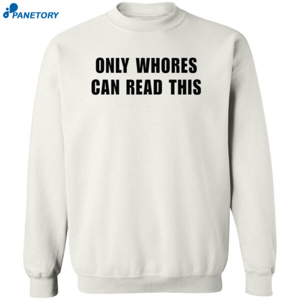 Only Whores Can Read This Shirt 2