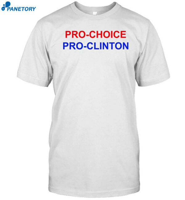 Pro Choice Pro Clinton Shirt
