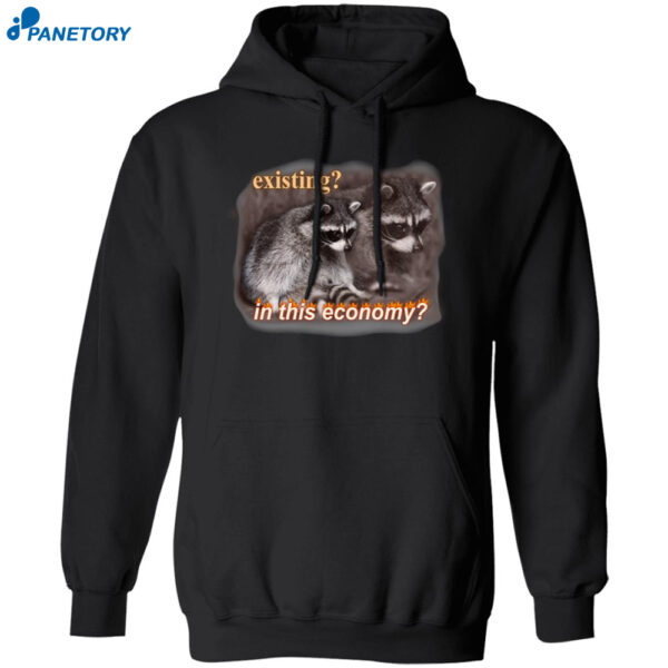 Raccoon Existing In This Economy Shirt 1
