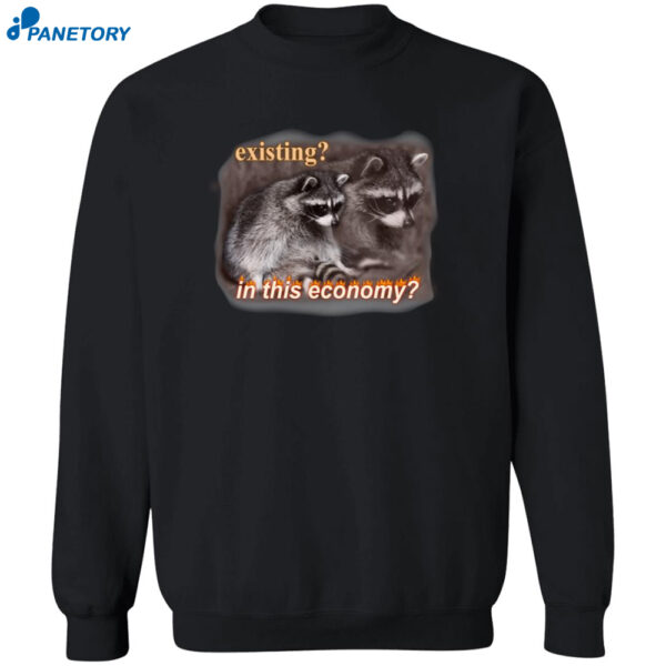 Raccoon Existing In This Economy Shirt 2