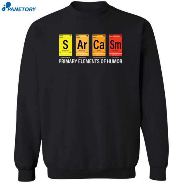 Sarcasm Primary Elements Of Humor Shirt 2