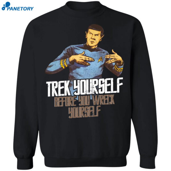 Spock Trek Yourself Before You Wreck Yourself Shirt 2