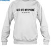 The Driver Era Get Off My Phone Shirt 2