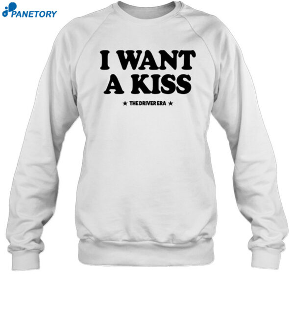 The Driver Era I Want A Kiss 2024 Shirt 1