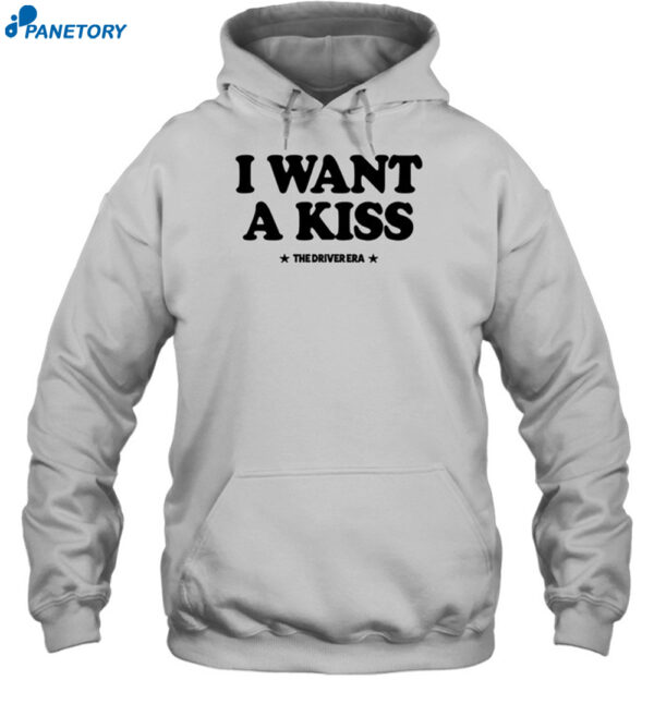 The Driver Era I Want A Kiss 2024 Shirt 2