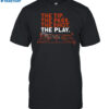 The Tip The Pass The Shot The Play Shirt
