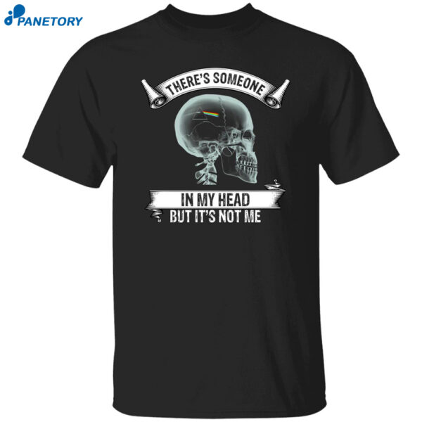 There’s Someone In My Head But It’s Not Me Shirt