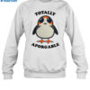 Totally Aporgable Penguin Shirt 1