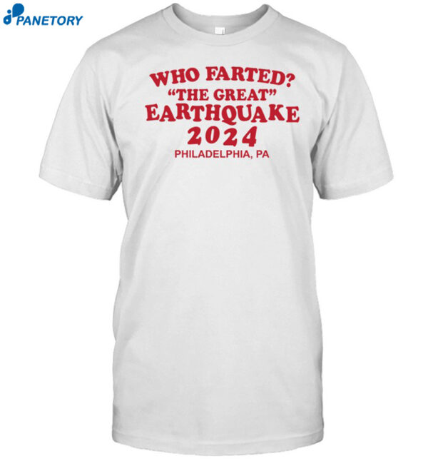 Who Farted The Great Earthquake 2024 Shirt