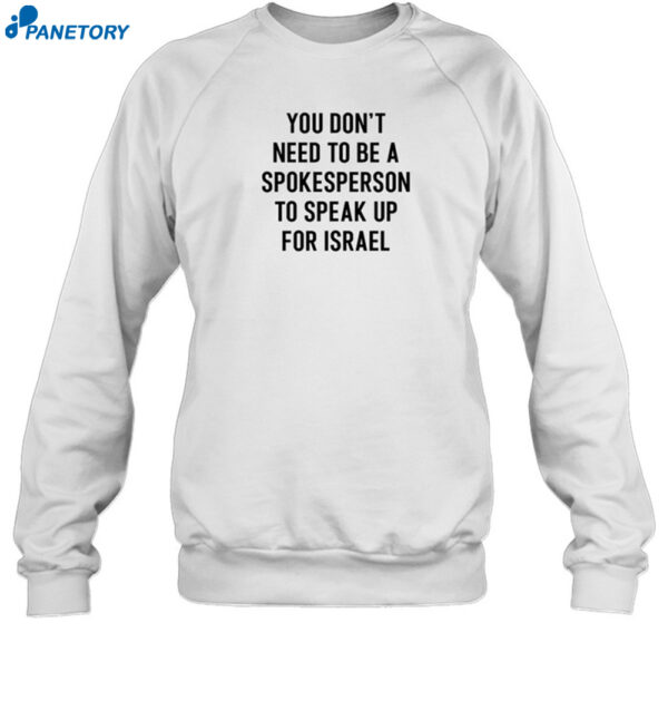 You Don'T Need To Be A Spokesperson To Speak Up For Israel Shirt 1