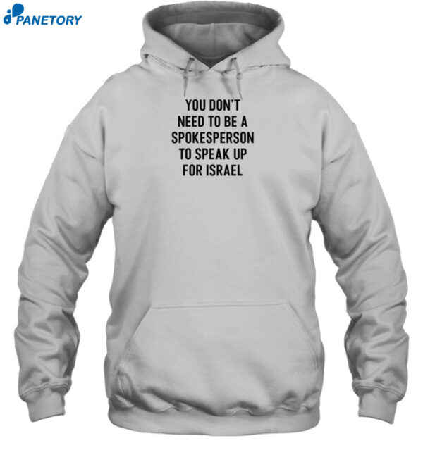 You Don'T Need To Be A Spokesperson To Speak Up For Israel Shirt 2
