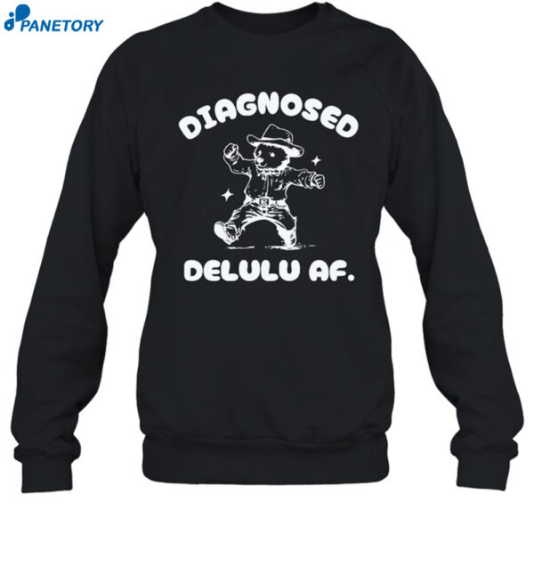 Diagnosed Delulu Af Bear Shirt 1
