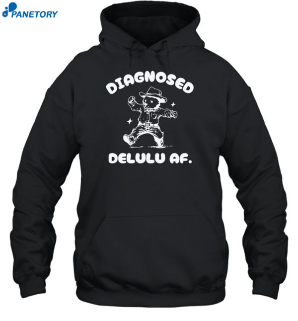 Diagnosed Delulu Af Bear Shirt 2