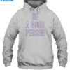 Justin Lawrence Be A Good Person Shirt 2
