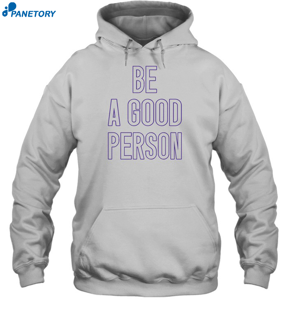 Justin Lawrence Be A Good Person Shirt 7 Justin Lawrence Be A Good Person Shirt 2