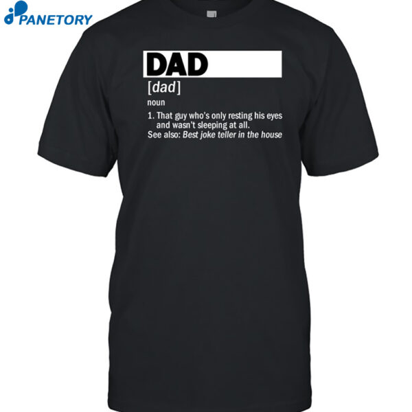 Dad Definition Noun That Guy Who's Only Resting His Eyes Shirt