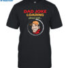 Earl Of Dad Jokes Loading Please Wait Shirt