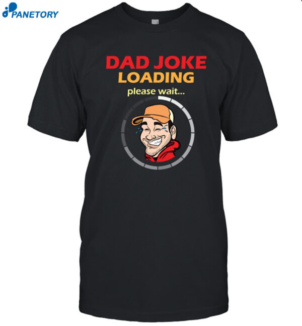 Earl Of Dad Jokes Loading Please Wait Shirt