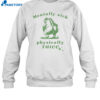 Frog Love Squad Mentally Sick Physically Thicc Shirt 1