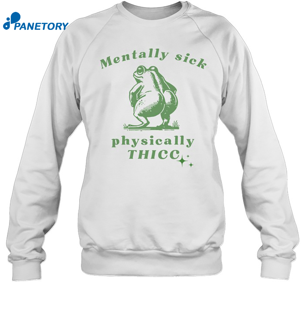 Frog Love Squad Mentally Sick Physically Thicc Shirt 6 Frog Love Squad Mentally Sick Physically Thicc Shirt 1