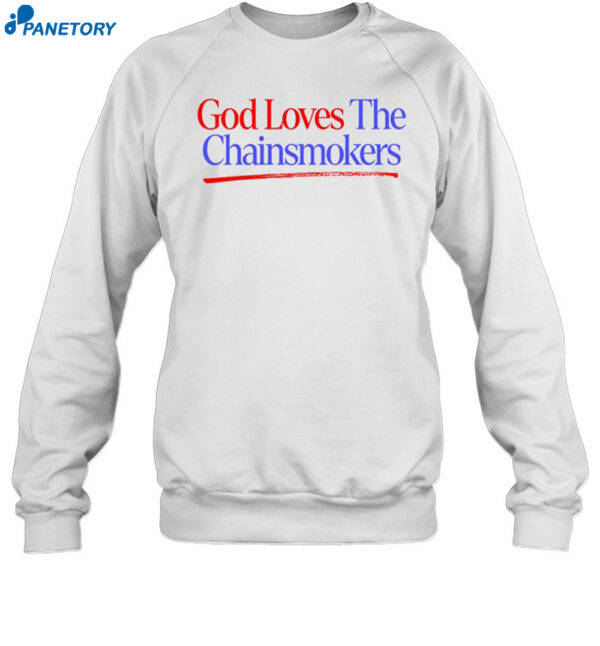 God Loves The Chainsmokers Shirt 1
