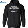 In A World Of Butkers Be A Kelce Shirt 2