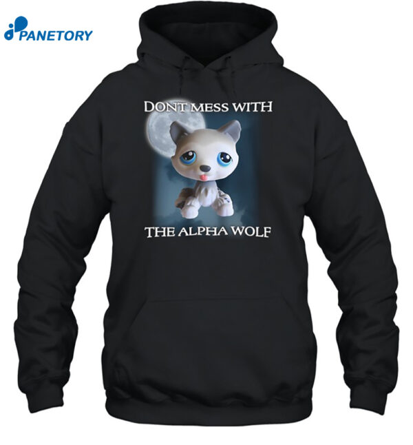 Lps Wolf Don'T Mess With The Alpha Wolf Shirt 2