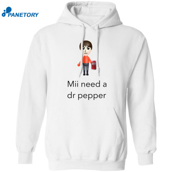 Mii Need A Dr Pepper Shirt 1