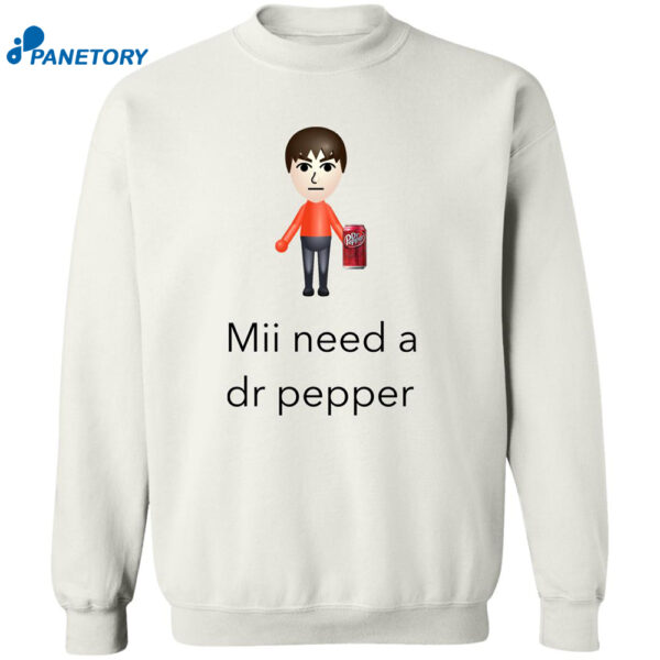 Mii Need A Dr Pepper Shirt 2