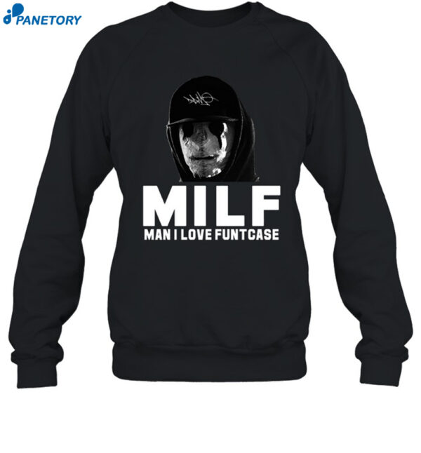 Milf Man I Love Funtcase Shirt 1