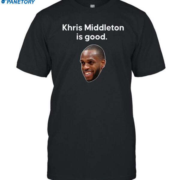 Nathan Marzion Khris Middleton Is Good Shirt