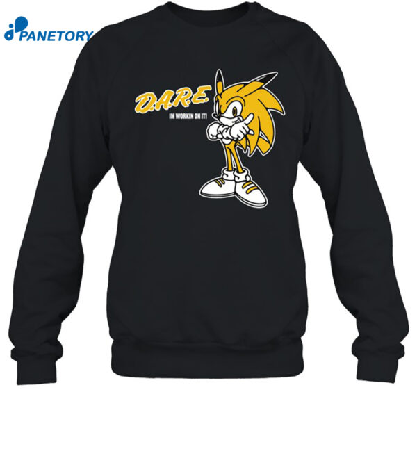 Sonic Dare I'M Workin On It Shirt 1