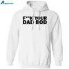 Titan Crew Uniform Fuck Your Dad Bod Shirt 1