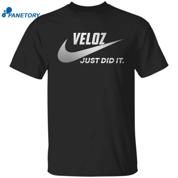 Veloz Just Did It Shirt